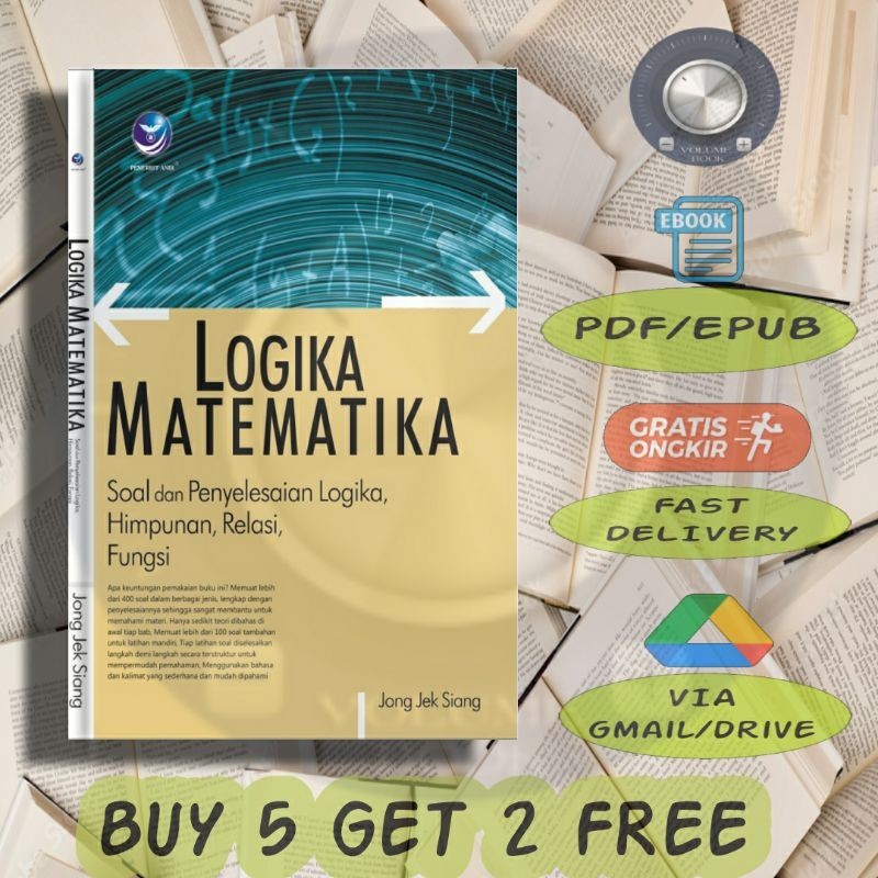 

Logika Matematika - Soal dan Penyelesaian Logika, Himpunan, Relasi, Fungsi - Volume