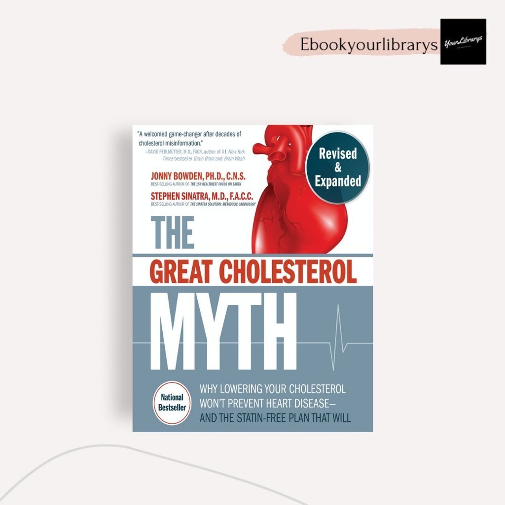 

The Great Cholesterol Myth ; Jonny Bowden, Stephen Sinatra
