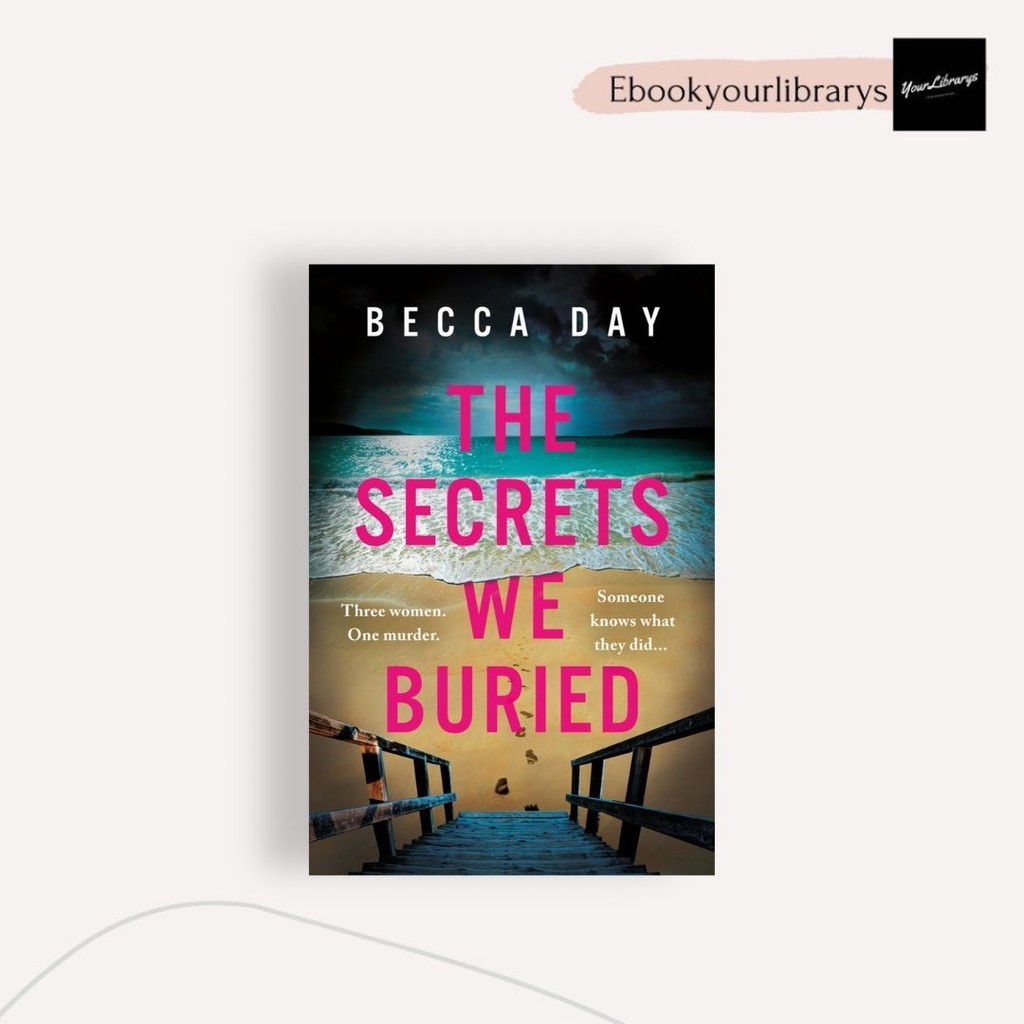 

The Secrets We Buried ; Becca Day
