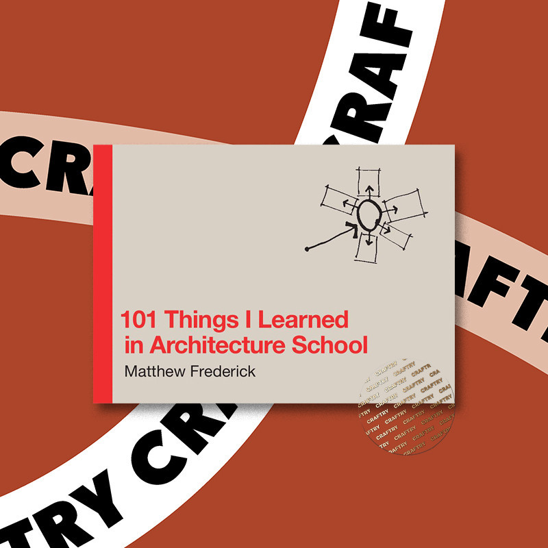 

101 Things I Learned in Architecture Schoo - Matthew Frederick