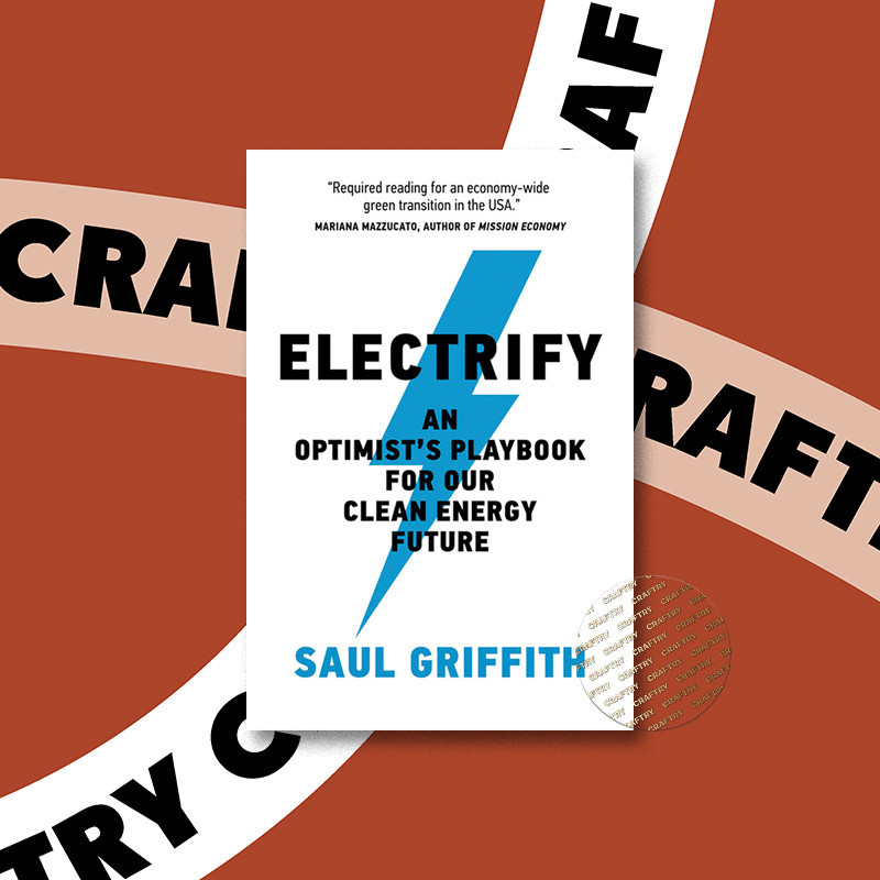 

Electrify - An Optimist's Playbook for Our - Saul Griffith