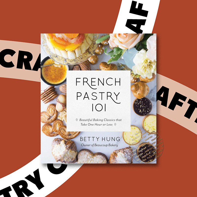 

French Pastry 101 - Learn the Art of Classi - Betty Hung