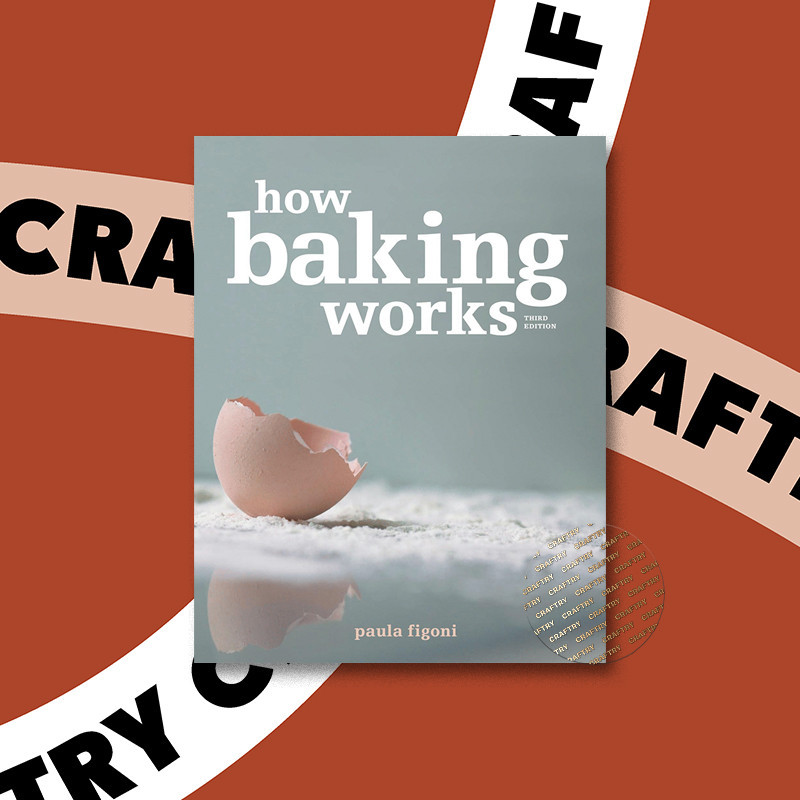 

How Baking Works - Exploring the Fundamenta - Paula Figoni
