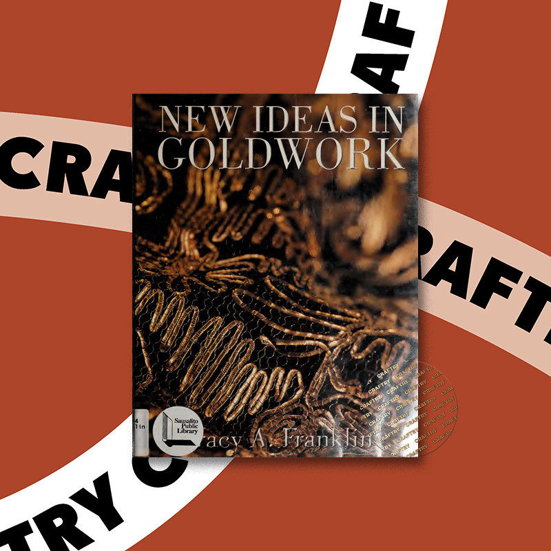 

New Ideas in Goldwork - Tracy A. Franklin