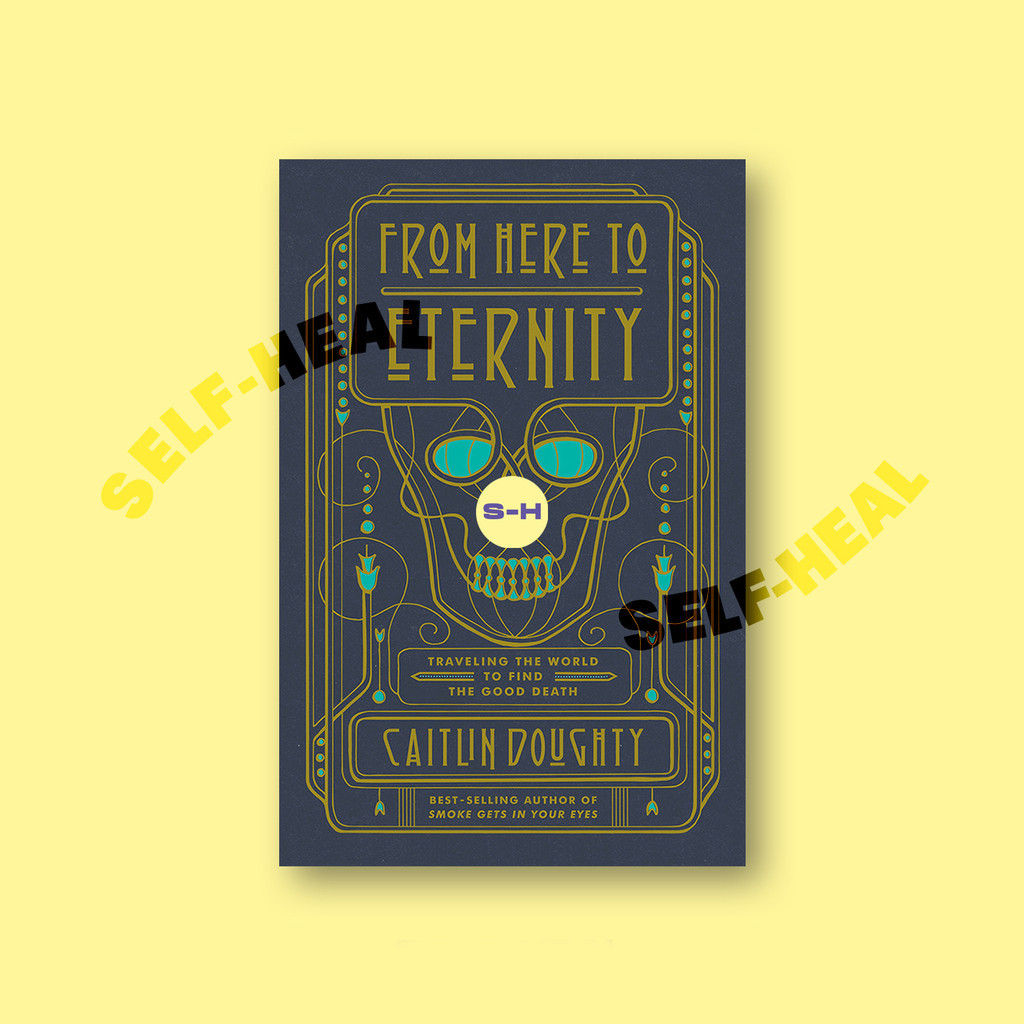 

From Here to Eternity - Traveling the World - Caitlin Doughty