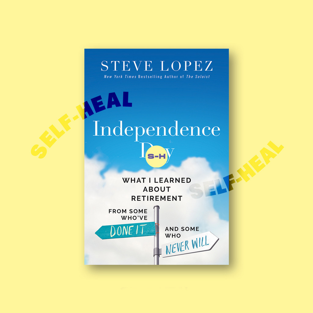 

Independence Day - Wgat I Learned About Retirement - Steve Lopez