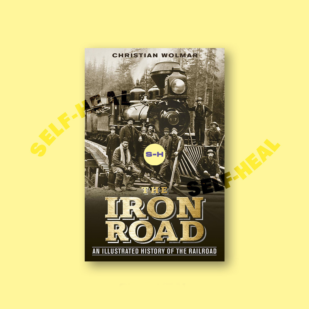 

The Iron Road - An Illustrated History of The Railroad - DK