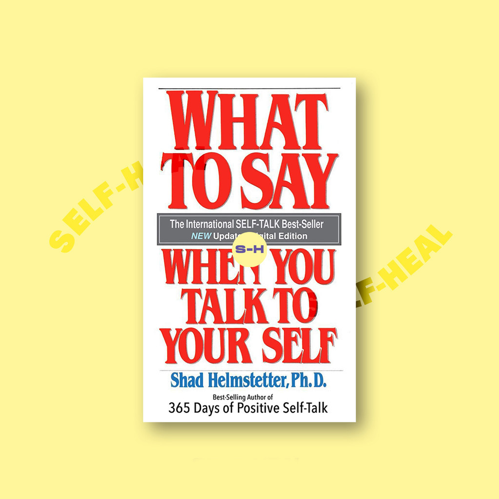 

What to Say When You Talk to Your Self - Shad Helmstetter