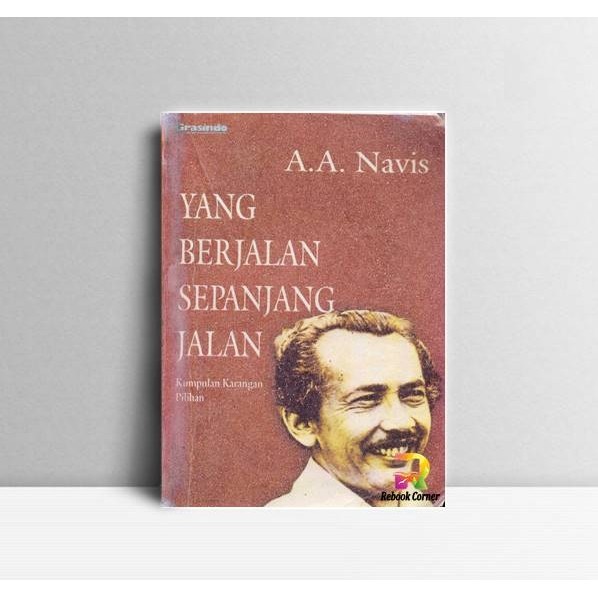 Yang Berjalan Sepanjang Jalan. A.A Navis. Gramedia Widiasarana Indones