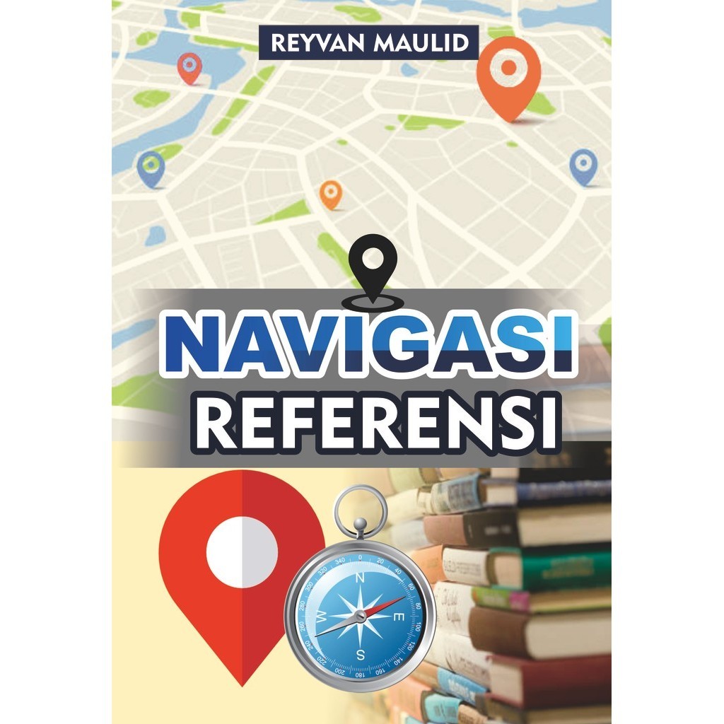 NAVIGASI REFERENSI - Buku Panduan Mencari Referensi Skripsi Valid & Kredibel | Reyvan Maulid