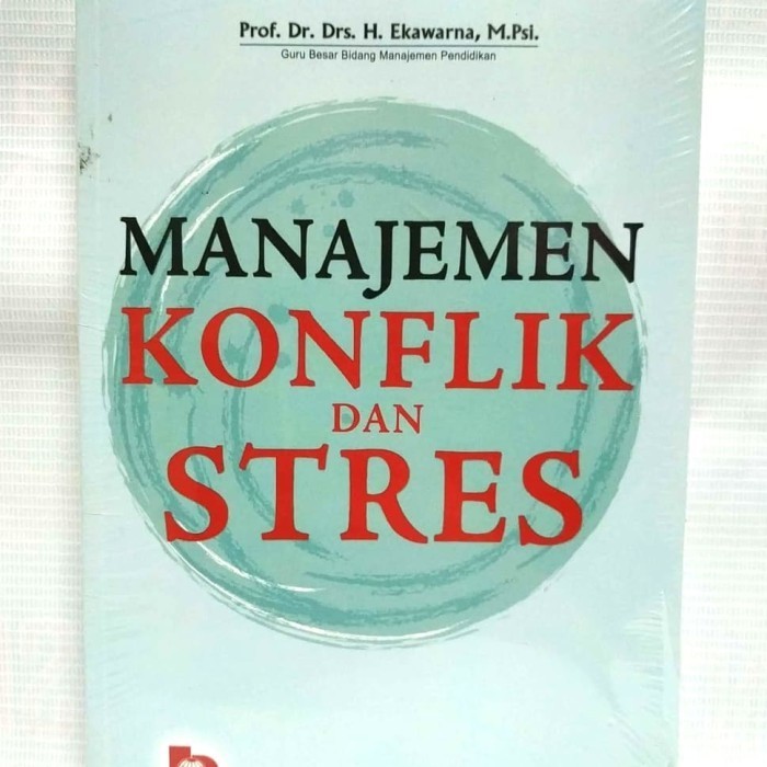 

Buku Manajemen Konflik Dan Stres Prof. Dr. Drs. H. Ekawarna, M.Psi.
