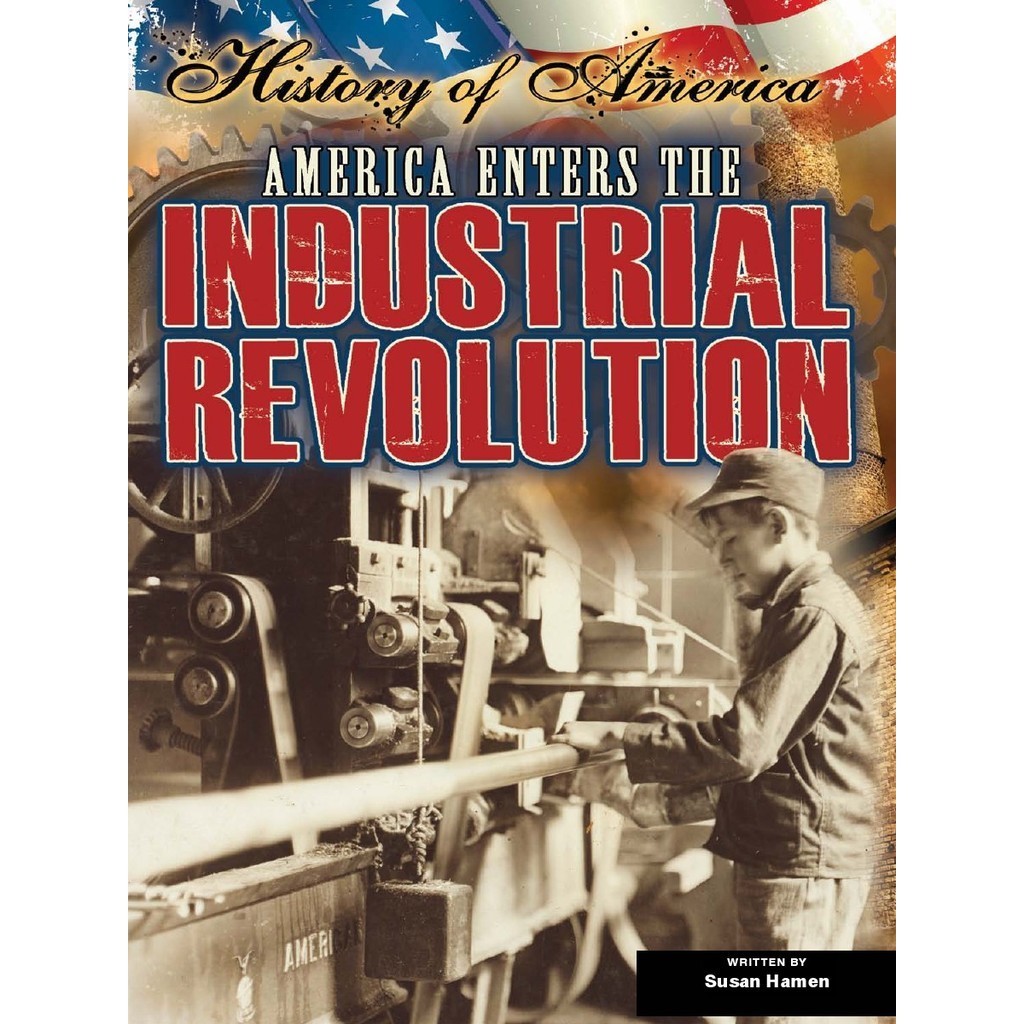 

History of America - America Enters the Industrial Revolution ( D )