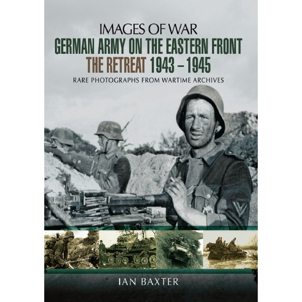 

Images of War - German Army on the Eastern Front - The Retreat 1943-1945 ( D )