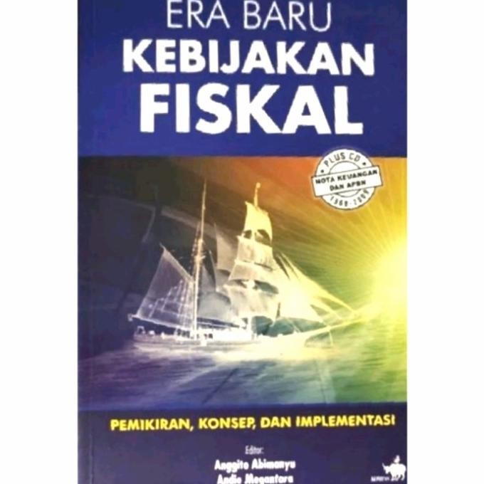 [Cod] Era Baru Kebijakan Fiskal, Pemikiran, Konsep Dan Implementasi. Anggito