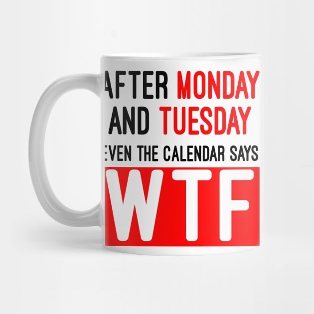 Bahkan di kalender tertulis Mug Kopi WTF Even the calendar says WTF Coffee Mug