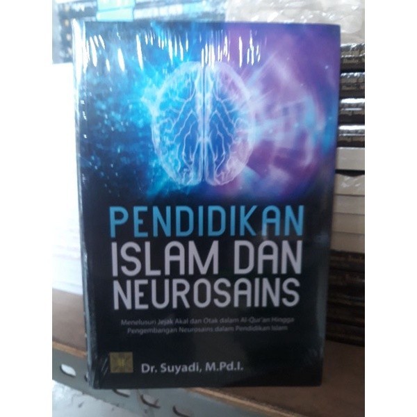 PRENADA  - PENDIDIKAN ISLAM DAN NEUROSAINS: Menelusuri Jejak Akal dan Otak dalam Al-Qur’an Hingga Pe