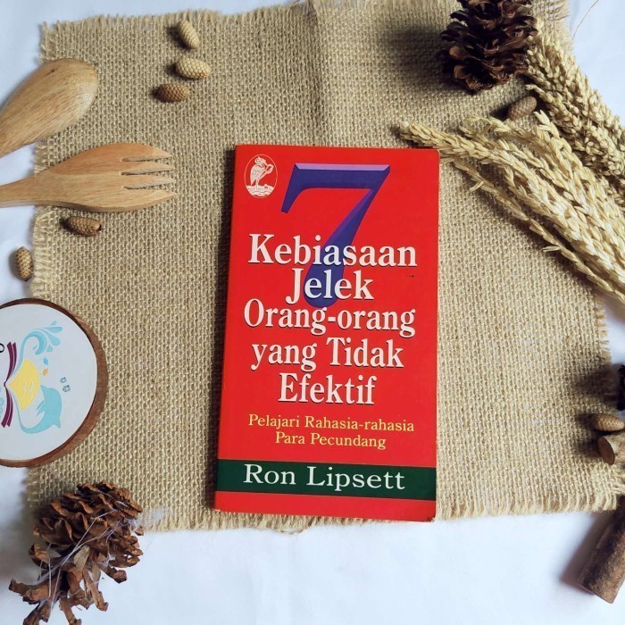 Buku 7 KEBIASAAN JELEK ORANG-ORANG YANG TIDAK EFEKTIF - RON LIPSETT gina Original Preloved