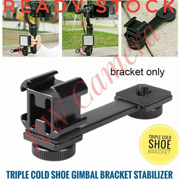 Triple Cold Shoe Mount Bracket Gimbal Stabilizer Braket Kamera Vlog