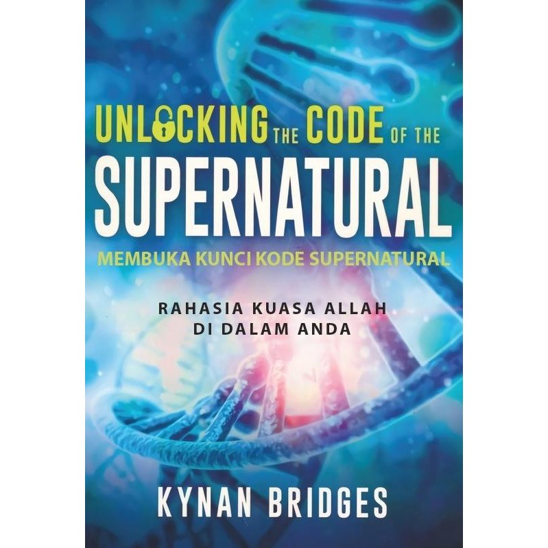 

Membuka Kunci Kode Supernatural - Kynan Bridges - Buku Rohani Kristen