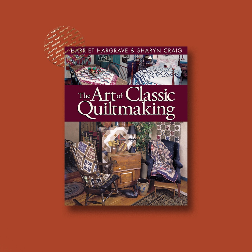 

The Art of Classic Quiltmaking - Harriet Hargrave