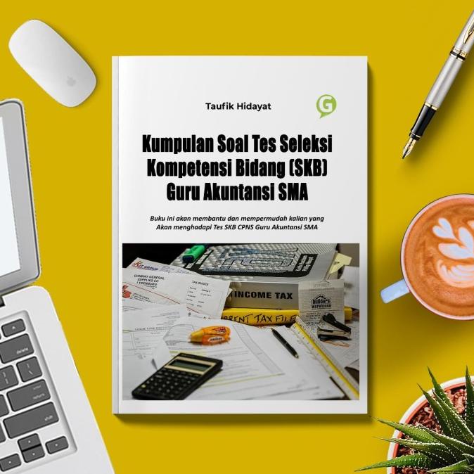buku Kumpulan Soal Tes Seleksi Kompetensi Bidang (SKB) Guru Akuntansi SMA
