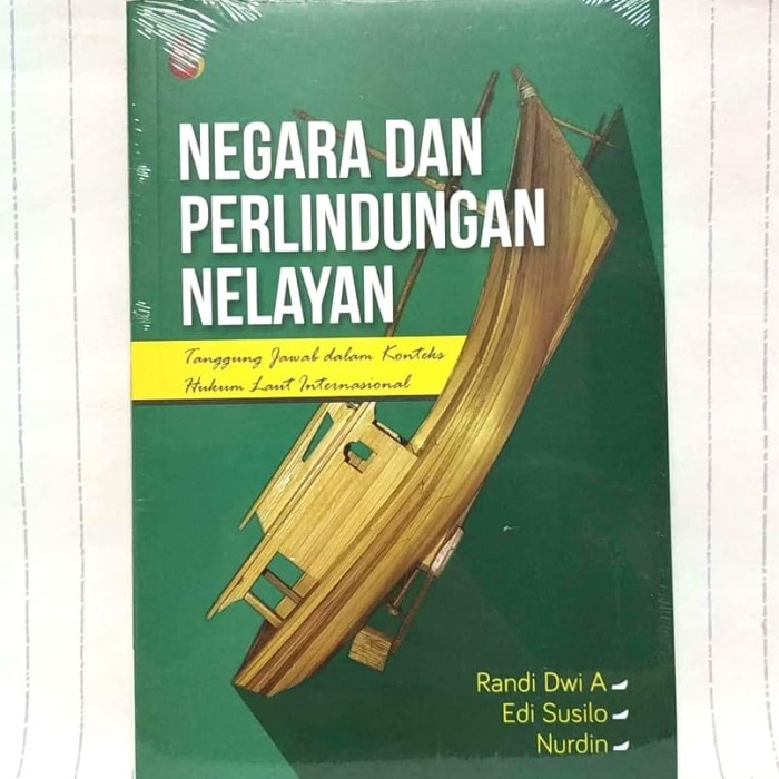 

Buku Negara Dan Perlindungan Nelayan Tanggungjawab Dalam Konteks Hukum