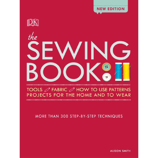 

The Sewing Book (New Edition Over 300 Step-by-Step) Techniques