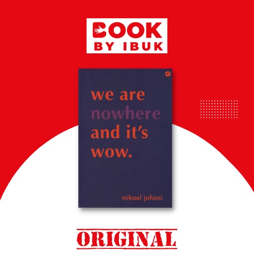 Buku Puisi We are nowhere and its wow, Buku Puisi Bahasa Inggris Mikael Johani [Post Press]