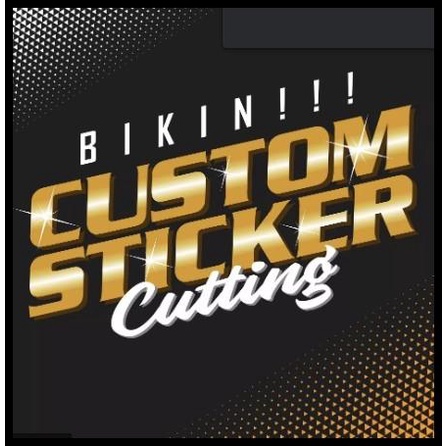 

BEST DEAL CUTTING STIKER CUSTOM !!!!!