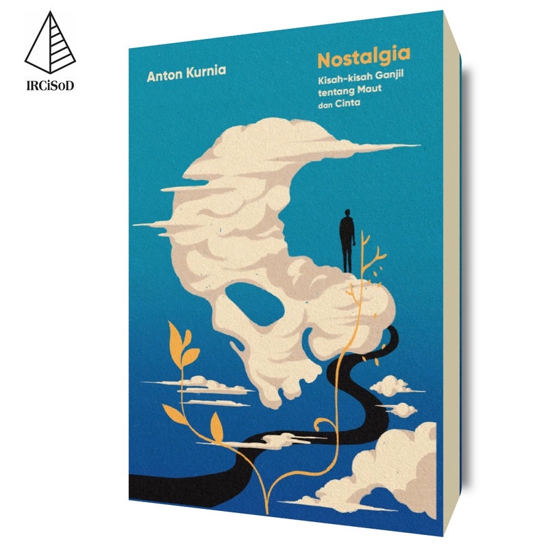 IRCiSoD - Nostalgia (Kisah-kisah Ganjil tentang Maut dan Cinta) - Anton Kurnia