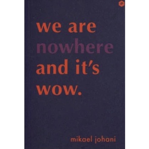 Buku Puisi We are nowhere and its wow, Buku Puisi Bahasa Inggris Mikael Johani [Post Press] Book for