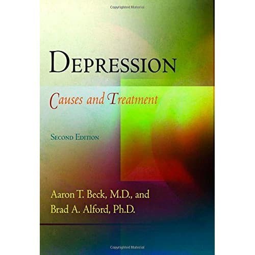 

Depression: Causes and Treatment, 2Ed. Aaron T. Beck, Brad A. Alford