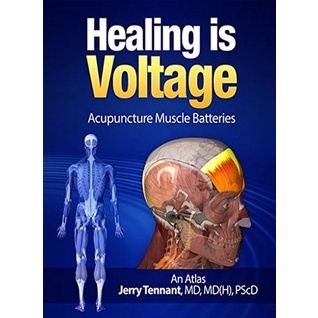 

Healing is Voltage: Acupuncture Muscle Batteries, Jerry Tennant