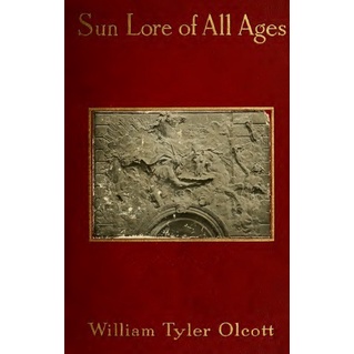 

Sun lore of all ages : a collection of myths and, William Tyler Olcott