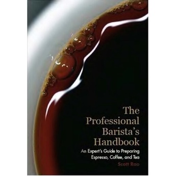 

The Professional Barista's Handbook. An Expert Guide to.. Scott Rao