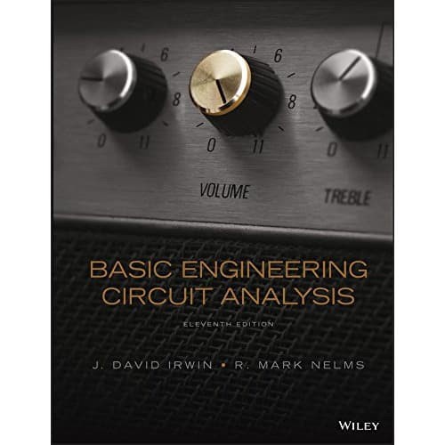 

Basic Engineering Circuit Analysis [11 ed.] J. David Irwin, Robert M
