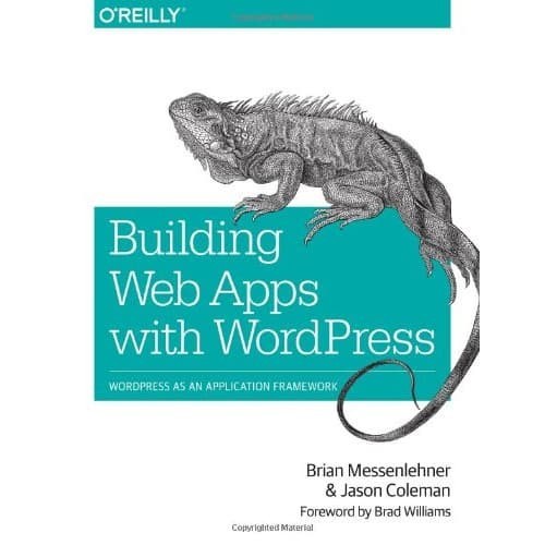 

Building Web Apps with WordPress Brian Messenlehner, Jason Coleman
