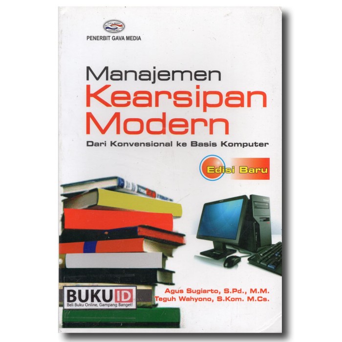 

Buku Manajemen Kearsipan Modern (Dari Konvensional ke Basis Komputer)
