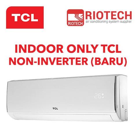 INDOOR ONLY AC TCL 1,5 PK NON-INVERTER (BARU) Kualitas Bagus