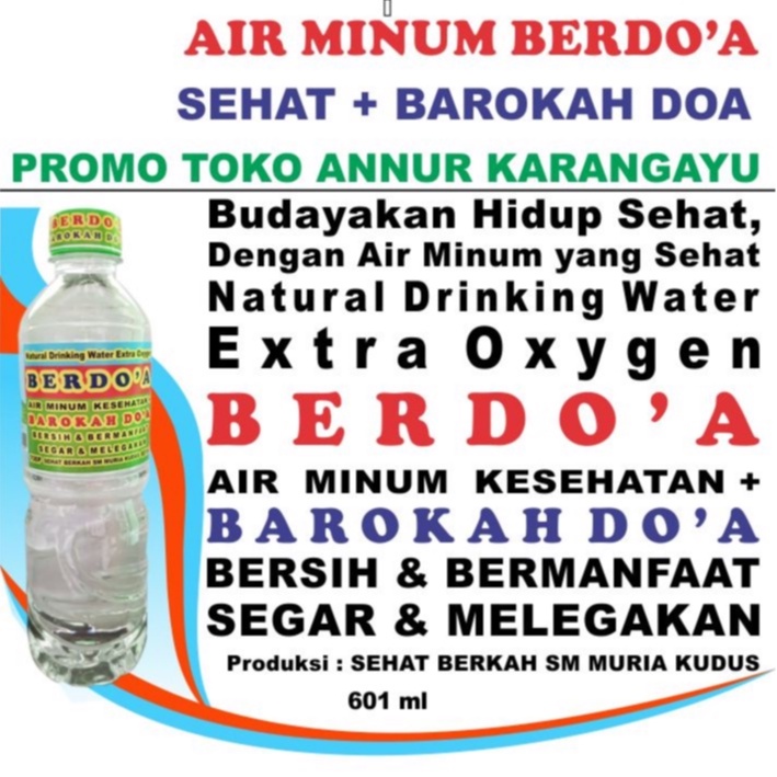 

Vivevev AIR MINUM BERDOA PROMO SEHAT + BAROKAH DOA Natural Drinking Water Extra Oxygen BERDO'A 601 ml Air mineral kesehatan + BAROKAH DO'A BERSIH & BERMANFAAT SEGAR & MELEGAKAN SEHAT BERKAH SM MURIA KUDUS, AQUA TOKO ANNUR KARANGAYU 7777 AIR MINUM BERDOA