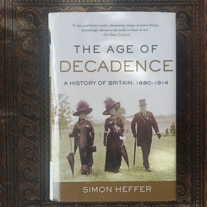 [New Ori] The Age Of Decadence: A History Of Britain: 1880-1914 By Simon Heffer Diskon