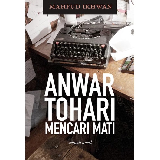 Anwar Tohari Mencari Mati: Sebuah Novel