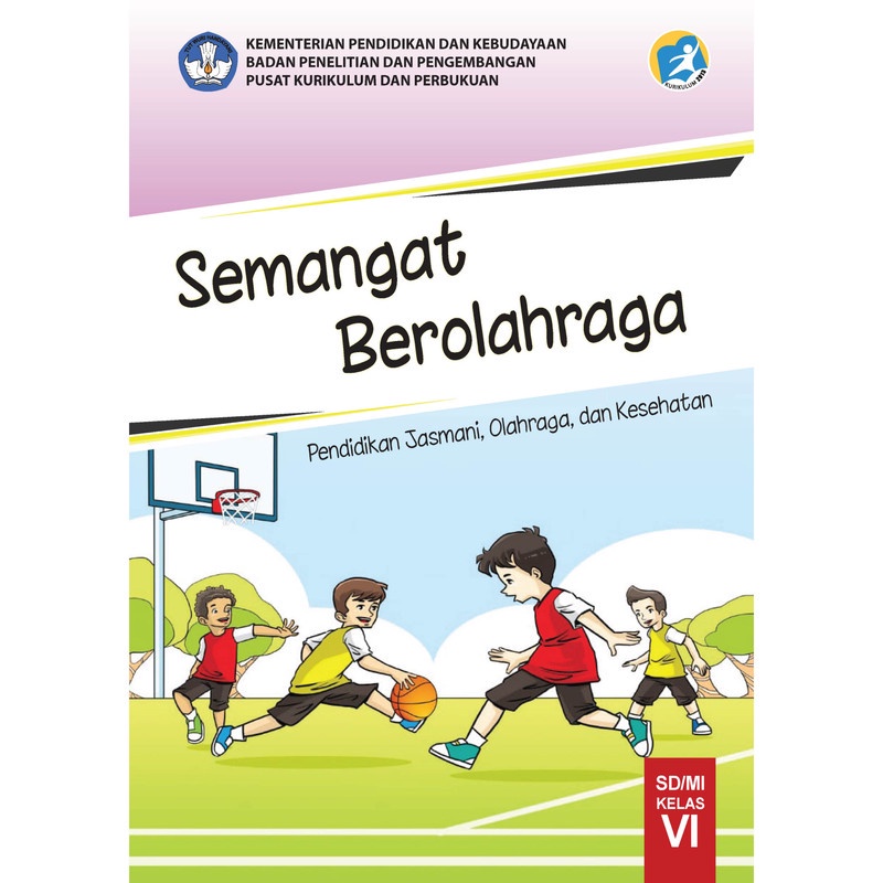 Buku Siswa Semangat Berolahraga, Pendidikan Jasmani, Olahraga, dan Kesehatan Kelas VI-(K13)Kelas 6