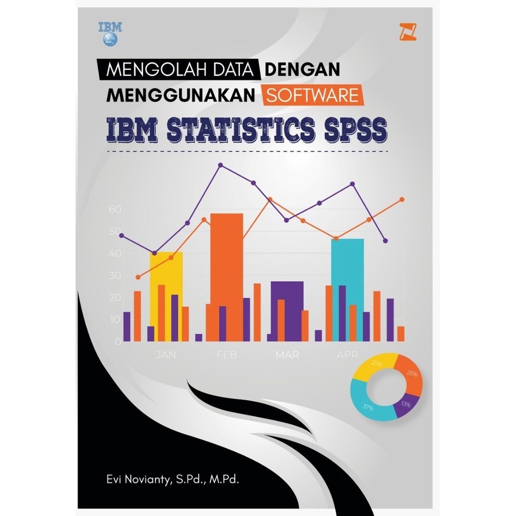 Mengolah Data dengan Menggunakan Software IBM Statistics SPSS