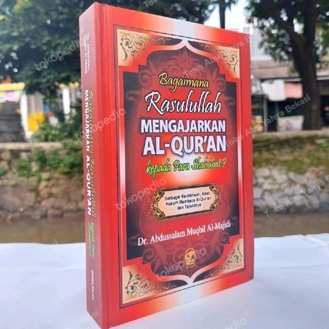 Bagaimana Rasulullah Mengajarkan Al-Quran Kepada Para Sahabat? Murah Premium