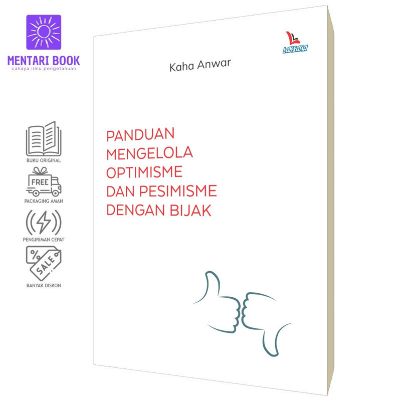 Panduan Mengelola Optimisme dan Pesimisme dengan Bijak | Kaha Anwar | Laksana