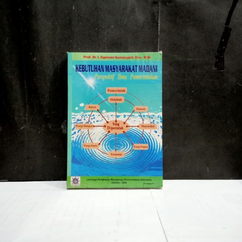

Buku Kebutuhan Masyarakat Madani - Prof. Dr. I. Nyoman Sumaryadi, Drs., M.Si.