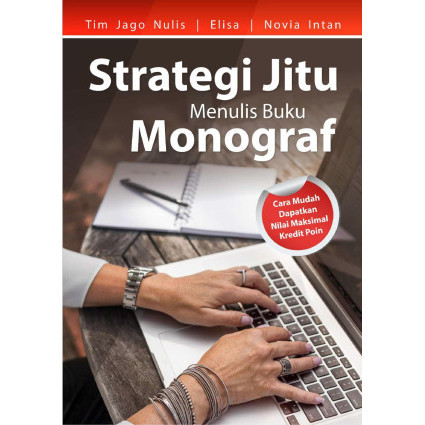 

(PID482) Strategi Jitu Menulis Buku Monograf Cara Mudah Dapatkan Nilai Maksimal Kredit Poin