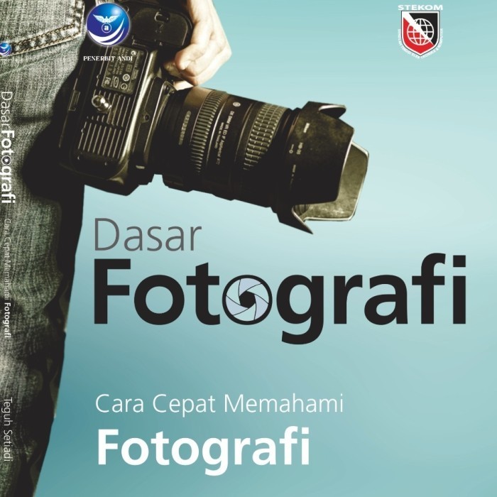 

Buku Dasar Fotografi Cara Cepat Memahami Fotografi Original Andi Ofsee