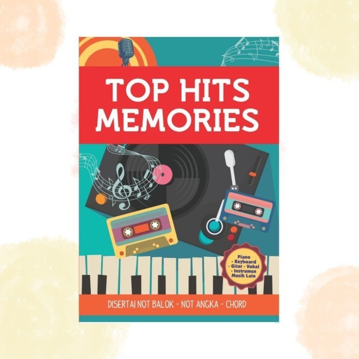 

Buku Lagu : Top Hits Memories - Buku Musik - Kumpulan Lagu Lirik Lagu